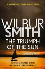 The triumph of the sun / Wilbur Smith.