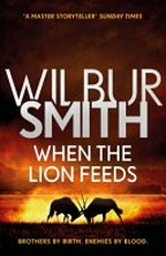 When the lion feeds / Wilbur Smith.