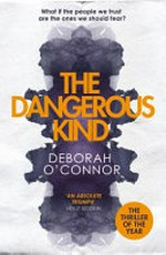 The dangerous kind / Deborah O'Connor.