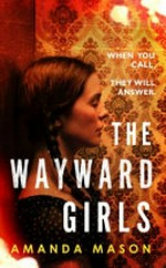 The wayward girls / Amanda Mason.