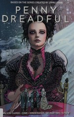 Penny dreadful. story by Krysty Wilson-Cairns, Andrew Hinderaker & Chris King ; written by Krysty Wilson-Cairns & Chris King ; illustrated by Louie de Martinis ; lettered by Simon Bowland & Rob Steen ; editor Lizzie Kaye ; based on the series created by John Logan. [Volume 1] /