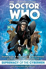 Doctor Who. writers, Cavan Scott & George Mann. Supremacy of the Cybermen /