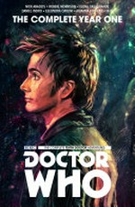 Doctor Who. writers, Nick Abadzis, Robbie Morrison ; artists, Elena Casagrande [and four others] ; colorists, Arianna Florean [and two others] ; letters, Richard Starkings and Comicraft's Jimmy Betancourt. Complete year one / The tenth Doctor.