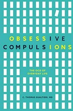 Obsessive compulsions : the OCD traits of everyday life / C. Thomas Gualtieri, MD.