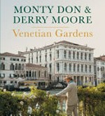 Venetian gardens / Monty Don & Derry Moore.
