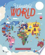 Our wonderful world / written & researched by Kalya Ryan and Ben Handicott ; illustrations by Sol Linero.