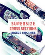 Super size cross sections : inside engines / Pascale Hedelin ; [illustrations by] Lou Rihn.