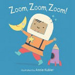 Zoom, zoom, zoom! / illustrated by Annie Kubler.