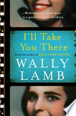 I'll take you there / Wally Lamb.