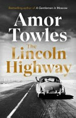 The Lincoln highway : a novel / Amor Towles.