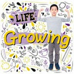 Life. by Holly Duhig. Growing /