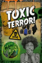 Toxic terror! / by Robin Twiddy.