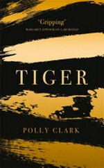 Tiger / Polly Clark.