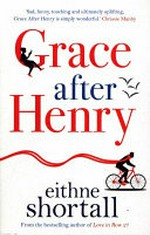 Grace after Henry / Eithne Shortall.