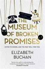 The museum of broken promises : enter it's doors, and the past will find you / Elizabeth Buchan.