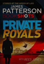 Private royals / James Patterson with Rees Jones.