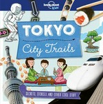 Tokyo : city trails / Anna Claybourne.