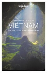 Vietnam : top sights, authentic experiences / Iain Stewart, Brett Atkinson, Austin Bush, David Eimer, Phillip Tang.