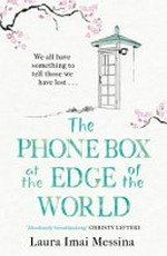 The phone box at the edge of the world / Laura Imai Messina ; translated from the Italian by Lucy Rand.
