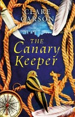 The canary keeper / Clare Carson.