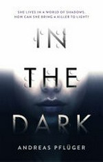 In the dark / Andreas Pflüger ; translated by Shaun Whiteside.
