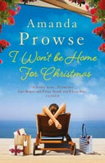 I won't be home for Christmas / Amanda Prowse.