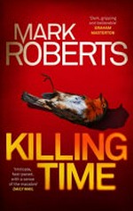 Killing time / Mark Roberts.