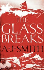 The glass breaks / A.J. Smith.