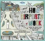 How airports work / by Clive Gifford & illustrated by James Gulliver Hancock.