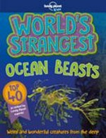 World's strangest ocean beasts / Stuart Derrick & Charlotte Goddard.