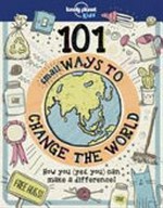 101 small ways to change the world / Aubre Andrus.