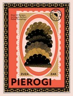 Pierogi : over 50 recipes to create perfect Polish dumplings / Zuza Zak ; photography by Ola O. Smit ; illustrations by Rhi Moxon.