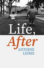 Life, after / Antoine Leiris ; translated by Sam Taylor.