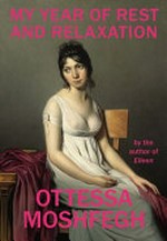 My year of rest and relaxation / Ottessa Moshfegh.