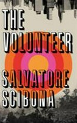 The volunteer / Salvatore Scibona.