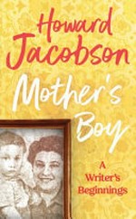 Mother's boy / Howard Jacobson.