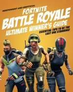 Independent and unofficial. written by Kevin Pettman. Fortnite battle royale ultimate winner's guide /