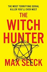 The witch hunter / Max Seeck ; translation by Kristian London.
