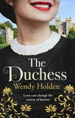 The duchess / Wendy Holden.