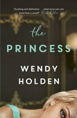 The princess : a love story / Wendy Holden.