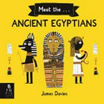 Meet the ancient Egyptians / James Davies.