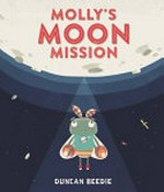 Molly's moon mission / Duncan Beedie.