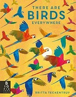 There are birds everywhere / illustrated by Britta Teckentrup ; written by Camilla de la Bédoyère.