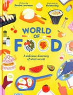 World of food / written by Sandra Lawrence ; illustrated by Violeta Noy.