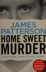 Home sweet murder / James Patterson.