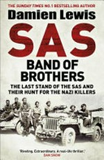 SAS band of brothers : the last stand of the SAS and their hunt for the Nazi killers / Damien Lewis.