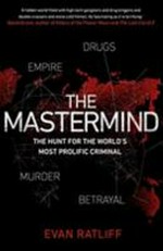 The mastermind : the hunt for the world's most prolific criminal / Evan Ratliff.