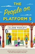 The people on platform 5 / Clare Pooley.