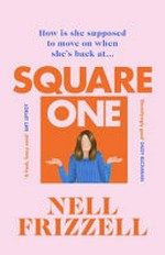 Square one / Nell Frizzell.