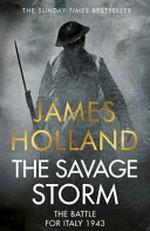 The savage storm : the battle for Italy 1943 / James Holland.